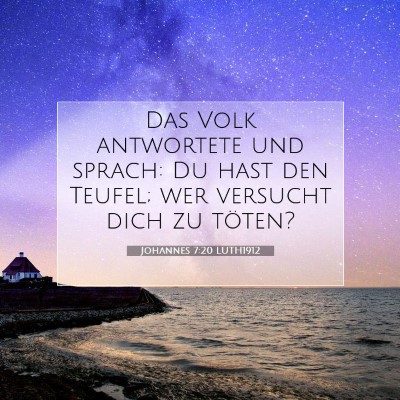 Picture 07 - Johannes 7:20 LUTH1912 - Das Volk antwortete und sprach: Du hast den - Bible Verse Picture