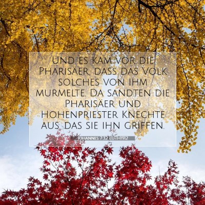 Picture 07 - Johannes 7:32 LUTH1912 - Und es kam vor die Pharisäer, daß das Volk - Bible Verse Picture