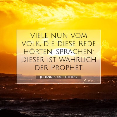 Picture 07 - Johannes 7:40 LUTH1912 - Viele nun vom Volk, die diese Rede hörten, - Bible Verse Picture