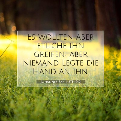 Picture 07 - Johannes 7:44 LUTH1912 - Es wollten aber etliche ihn greifen; aber niemand - Bible Verse Picture