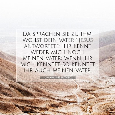Picture 07 - Johannes 8:19 LUTH1912 - Da sprachen sie zu ihm: Wo ist dein Vater? Jesus - Bible Verse Picture