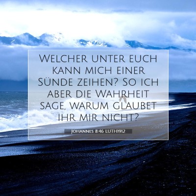 Picture 07 - Johannes 8:46 LUTH1912 - Welcher unter euch kann mich einer Sünde zeihen? - Bible Verse Picture