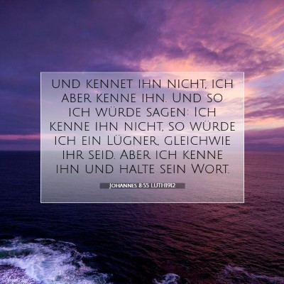 Picture 07 - Johannes 8:55 LUTH1912 - und kennet ihn nicht, ich aber kenne ihn. Und so - Bible Verse Picture