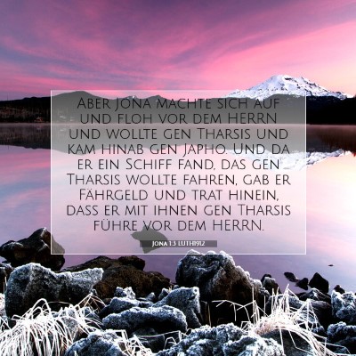 Picture 07 - Jona 1:3 LUTH1912 - Aber Jona machte sich auf und floh vor dem HERRN - Bible Verse Picture