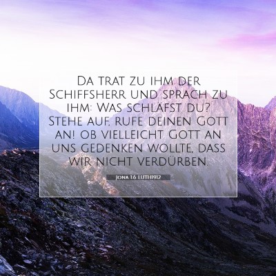 Picture 07 - Jona 1:6 LUTH1912 - Da trat zu ihm der Schiffsherr und sprach zu ihm: - Bible Verse Picture