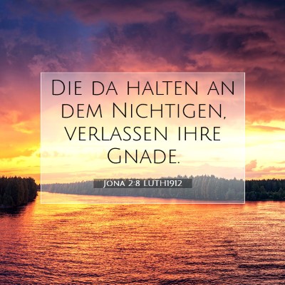 Picture 07 - Jona 2:8 LUTH1912 - Die da halten an dem Nichtigen, verlassen ihre - Bible Verse Picture