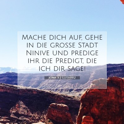 Picture 07 - Jona 3:2 LUTH1912 - Mache dich auf, gehe in die große Stadt Ninive - Bible Verse Picture