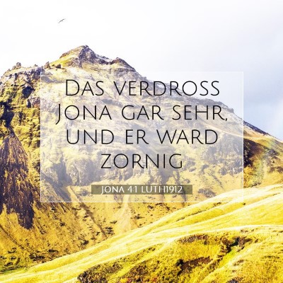 Picture 07 - Jona 4:1 LUTH1912 - Das verdroß Jona gar sehr, und er ward - Bible Verse Picture
