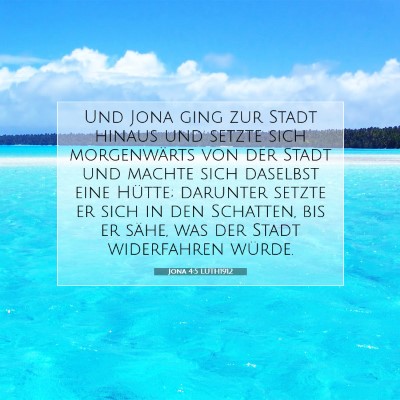 Picture 07 - Jona 4:5 LUTH1912 - Und Jona ging zur Stadt hinaus und setzte sich - Bible Verse Picture