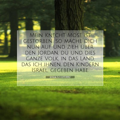 Picture 07 - Josua 1:2 LUTH1912 - Mein Knecht Mose ist gestorben; so mache dich nun - Bible Verse Picture