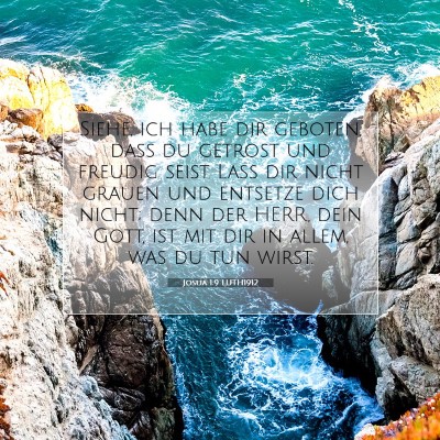 Picture 07 - Josua 1:9 LUTH1912 - Siehe, ich habe dir geboten, daß du getrost und - Bible Verse Picture