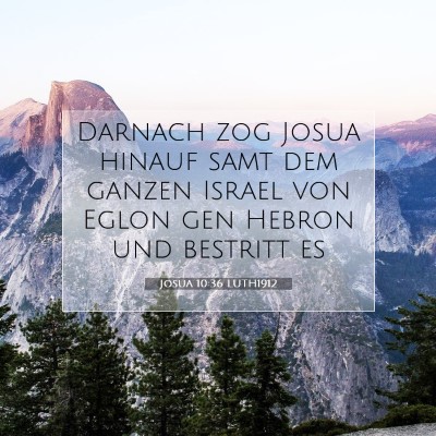 Picture 07 - Josua 10:36 LUTH1912 - Darnach zog Josua hinauf samt dem ganzen Israel - Bible Verse Picture