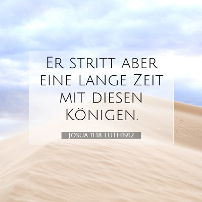 Picture 07 - Josua 11:18 LUTH1912 - Er stritt aber eine lange Zeit mit diesen - Bible Verse Picture