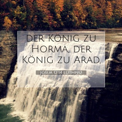 Picture 07 - Josua 12:14 LUTH1912 - der König zu Horma, der König zu - Bible Verse Picture
