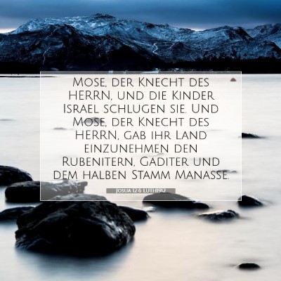 Picture 07 - Josua 12:6 LUTH1912 - Mose, der Knecht des HERRN, und die Kinder Israel - Bible Verse Picture