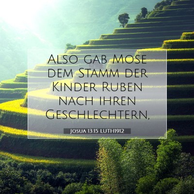 Picture 07 - Josua 13:15 LUTH1912 - Also gab Mose dem Stamm der Kinder Ruben nach - Bible Verse Picture