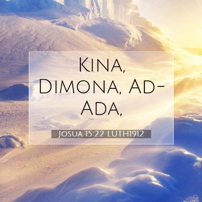 Picture 07 - Josua 15:22 LUTH1912 - Kina, Dimona, - Bible Verse Picture