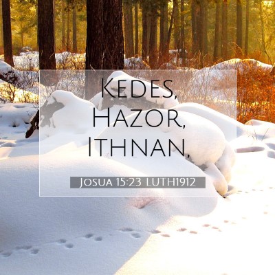 Picture 07 - Josua 15:23 LUTH1912 - Kedes, Hazor, - Bible Verse Picture