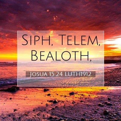 Picture 07 - Josua 15:24 LUTH1912 - Siph, Telem, - Bible Verse Picture