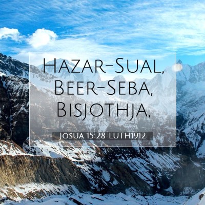 Picture 07 - Josua 15:28 LUTH1912 - Hazar-Sual, Beer-Seba, - Bible Verse Picture