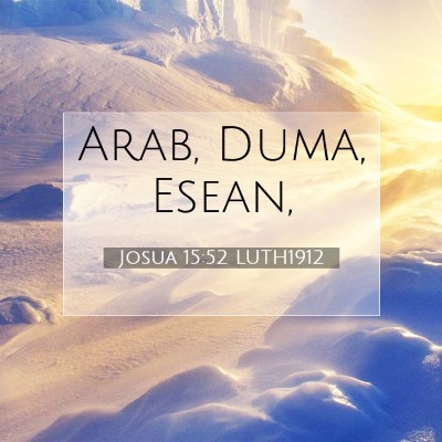 Picture 07 - Josua 15:52 LUTH1912 - Arab, Duma, - Bible Verse Picture