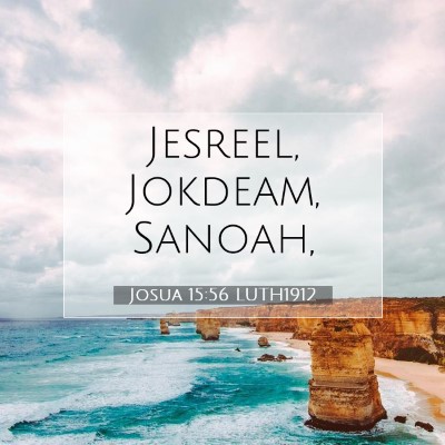 Picture 07 - Josua 15:56 LUTH1912 - Jesreel, Jokdeam, - Bible Verse Picture