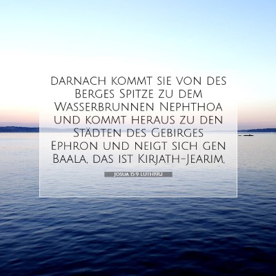Picture 07 - Josua 15:9 LUTH1912 - darnach kommt sie von des Berges Spitze zu dem - Bible Verse Picture