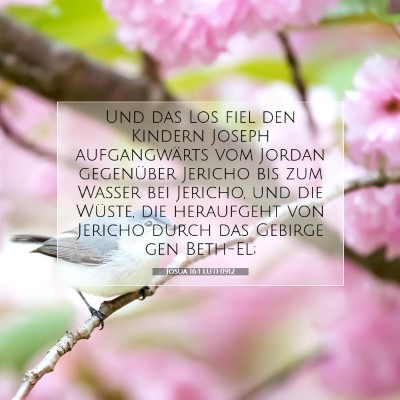 Picture 07 - Josua 16:1 LUTH1912 - Und das Los fiel den Kindern Joseph aufgangwärts - Bible Verse Picture