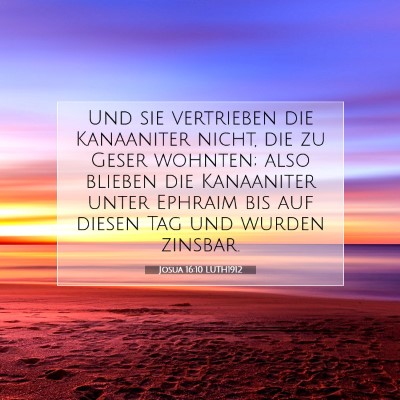 Picture 07 - Josua 16:10 LUTH1912 - Und sie vertrieben die Kanaaniter nicht, die zu - Bible Verse Picture