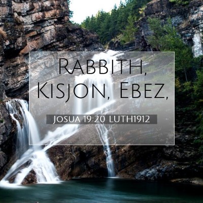 Picture 07 - Josua 19:20 LUTH1912 - Rabbith, Kisjon, - Bible Verse Picture