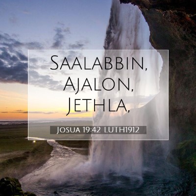 Picture 07 - Josua 19:42 LUTH1912 - Saalabbin, Ajalon, - Bible Verse Picture
