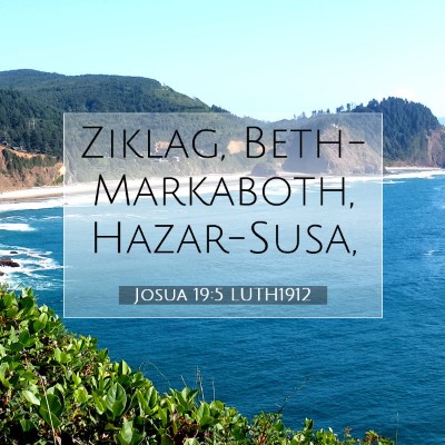 Picture 07 - Josua 19:5 LUTH1912 - Ziklag, Beth-Markaboth, - Bible Verse Picture