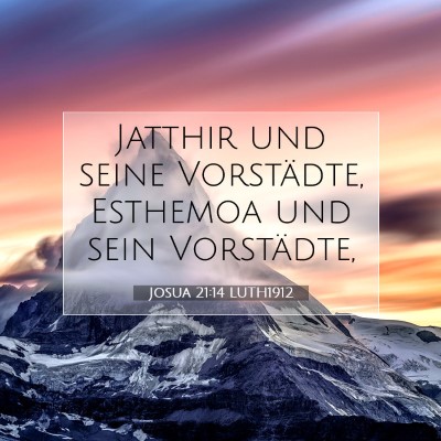 Picture 07 - Josua 21:14 LUTH1912 - Jatthir und seine Vorstädte, Esthemoa und sein - Bible Verse Picture