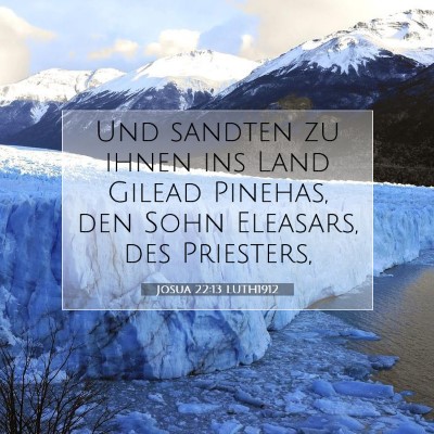 Picture 07 - Josua 22:13 LUTH1912 - Und sandten zu ihnen ins Land Gilead Pinehas, den - Bible Verse Picture