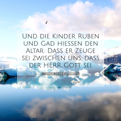 Picture 07 - Josua 22:34 LUTH1912 - Und die Kinder Ruben und Gad hießen den Altar: - Bible Verse Picture
