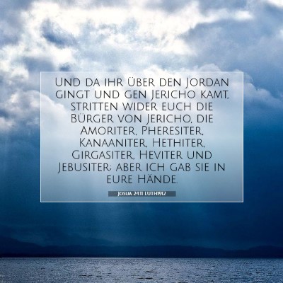 Picture 07 - Josua 24:11 LUTH1912 - Und da ihr über den Jordan gingt und gen Jericho - Bible Verse Picture