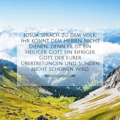 Picture 07 - Josua 24:19 LUTH1912 - Josua sprach zu dem Volk: Ihr könnt dem HERRN - Bible Verse Picture