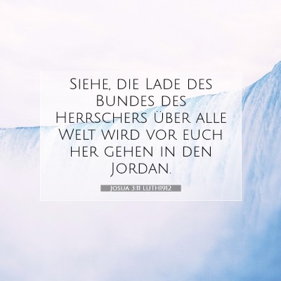 Picture 07 - Josua 3:11 LUTH1912 - Siehe, die Lade des Bundes des Herrschers über - Bible Verse Picture