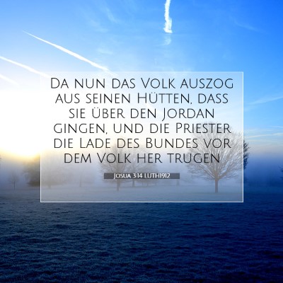 Picture 07 - Josua 3:14 LUTH1912 - Da nun das Volk auszog aus seinen Hütten, daß - Bible Verse Picture