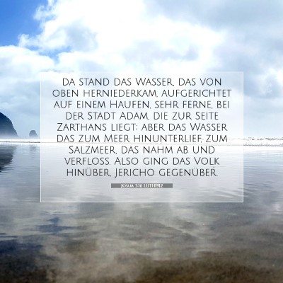 Picture 07 - Josua 3:16 LUTH1912 - da stand das Wasser, das von oben herniederkam, - Bible Verse Picture