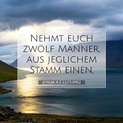 Picture 07 - Josua 4:2 LUTH1912 - Nehmt euch zwölf Männer, aus jeglichem Stamm - Bible Verse Picture
