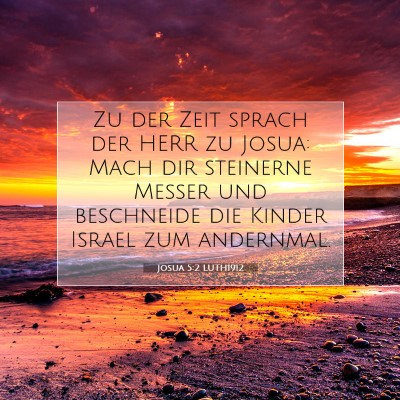 Picture 07 - Josua 5:2 LUTH1912 - Zu der Zeit sprach der HERR zu Josua: Mach dir - Bible Verse Picture