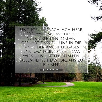 Picture 07 - Josua 7:7 LUTH1912 - Und Josua sprach: Ach Herr HERR, warum hast du - Bible Verse Picture