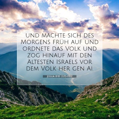 Picture 07 - Josua 8:10 LUTH1912 - und machte sich des Morgens früh auf und ordnete - Bible Verse Picture