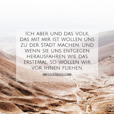 Picture 07 - Josua 8:5 LUTH1912 - Ich aber und das Volk, das mit mir ist, wollen - Bible Verse Picture