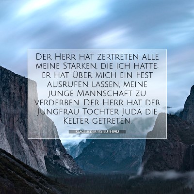 Picture 07 - Klagelieder 1:15 LUTH1912 - Der Herr hat zertreten alle meine Starken, die - Bible Verse Picture