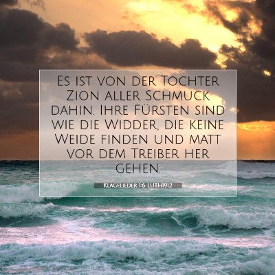 Picture 07 - Klagelieder 1:6 LUTH1912 - Es ist von der Tochter Zion aller Schmuck dahin. - Bible Verse Picture