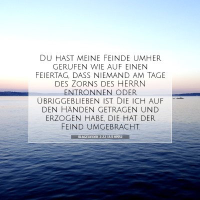 Picture 07 - Klagelieder 2:22 LUTH1912 - Du hast meine Feinde umher gerufen wie auf einen - Bible Verse Picture