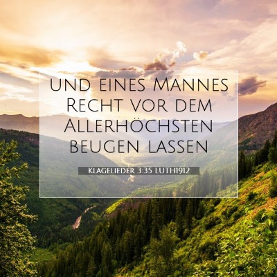 Picture 07 - Klagelieder 3:35 LUTH1912 - und eines Mannes Recht vor dem Allerhöchsten - Bible Verse Picture