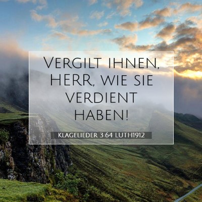 Picture 07 - Klagelieder 3:64 LUTH1912 - Vergilt ihnen, HERR, wie sie verdient - Bible Verse Picture